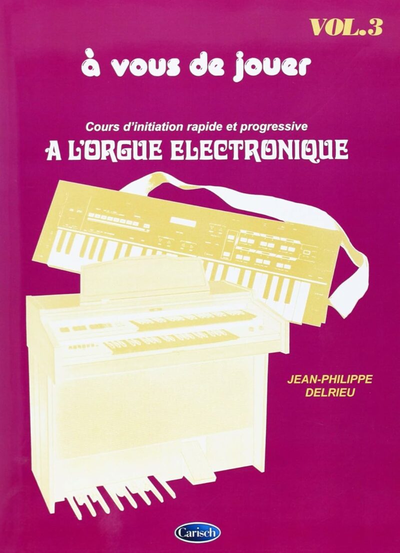 Delrieu A Vous De Jouer Orgue Electronique Vol3